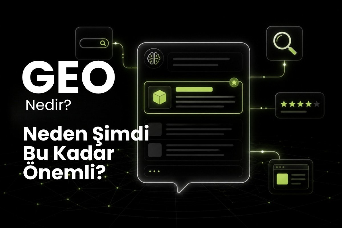 GEO nedir: yapay zeka cevaplarında marka görünürlüğü
